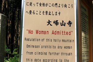 The &quot;No Women Admitted&quot; sign. The ban is apparently voluntary with multiple breaches in recent years. No breach has drawn a trespassing charge but the monks and caretakers of Ominesanji Temple have asked for better respect and observation of their religious practices in the future after each breach