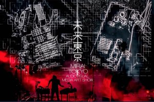 Mirai Tokyo Audiovisual Art Show